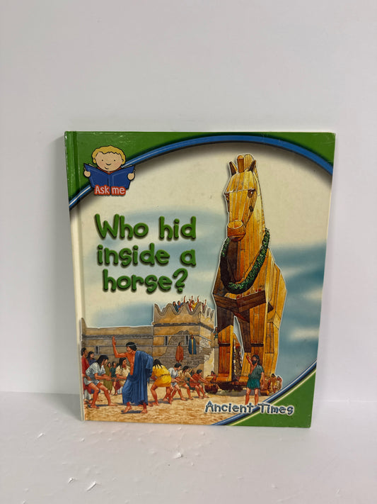 Who Hid Inside a Horse Ask Me Hardback Books