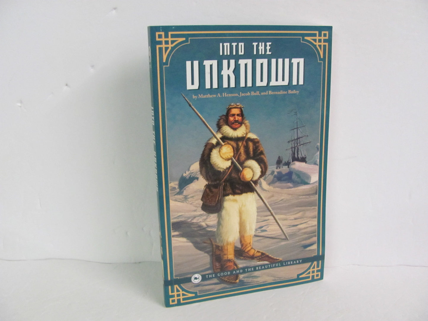 Into the Unknown Good and the Beautiful Pre-Owned Henson 9th Grade Fiction Books