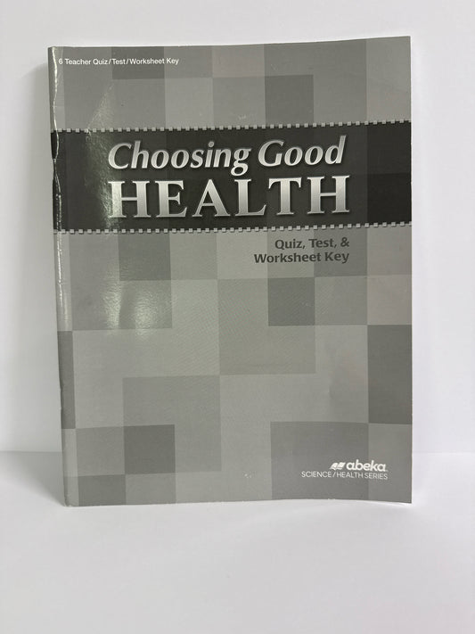 Choosing Good Health Abeka Quiz, Test, and Worksheet Key 6th Grade Health Books