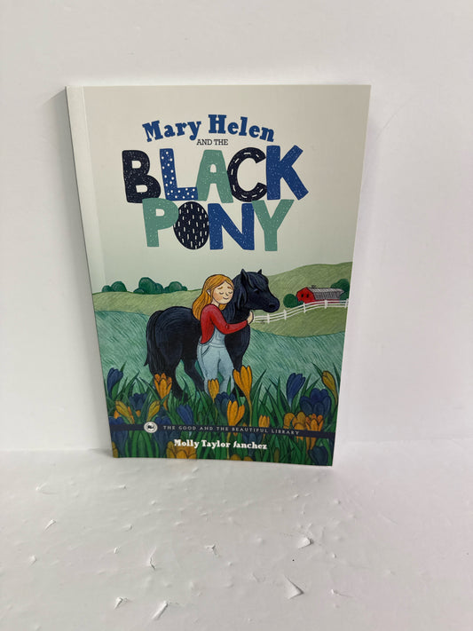 Mary Helen and the Black Pony The Good and the Beautiful Good and Beautiful