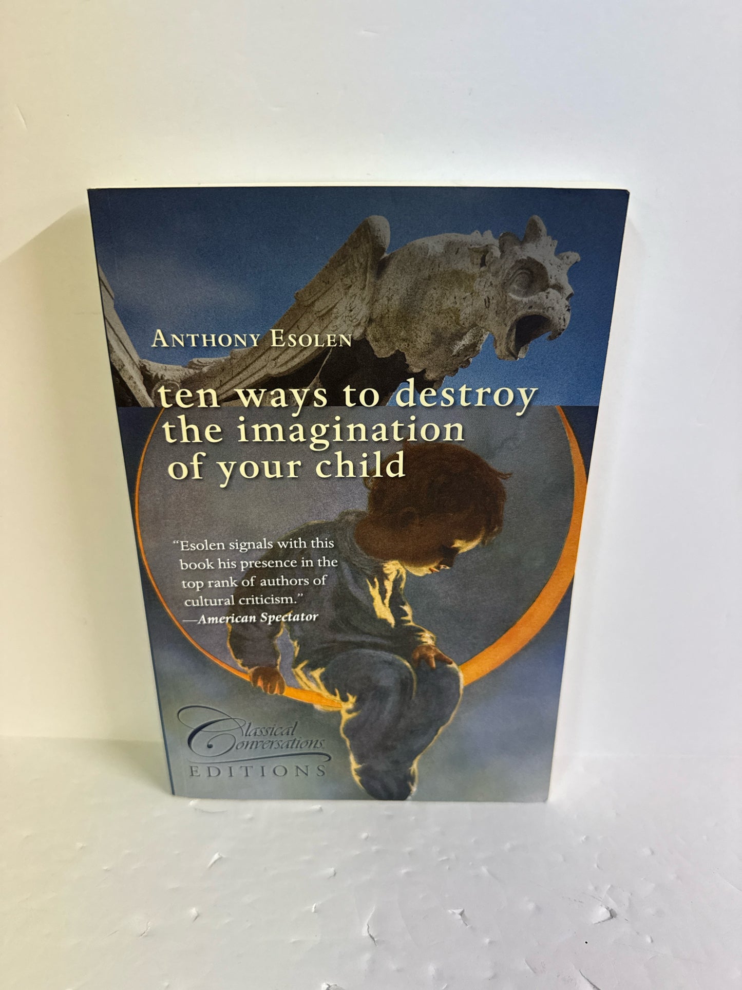 Ten Ways to Destroy the Imagin Classical Conversations Classical Conversations
