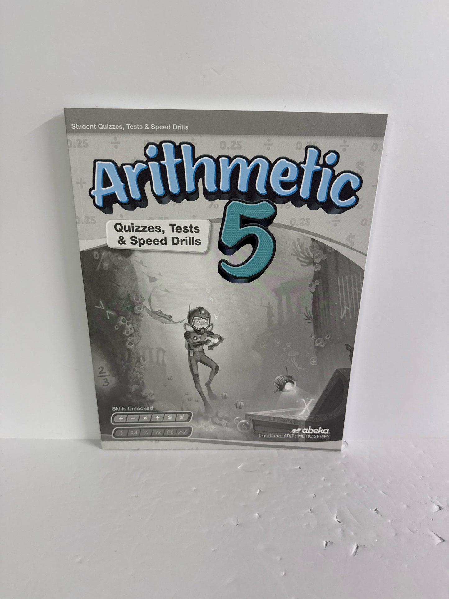 Arithmetic 5 Abeka Quizzes, Tests, & Speed Drills Mathematics Textbooks