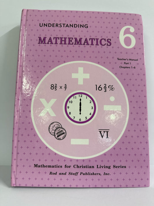 Understanding Mathematics Part 1 Rod & Staff 6th Grade Mathematics Textbooks