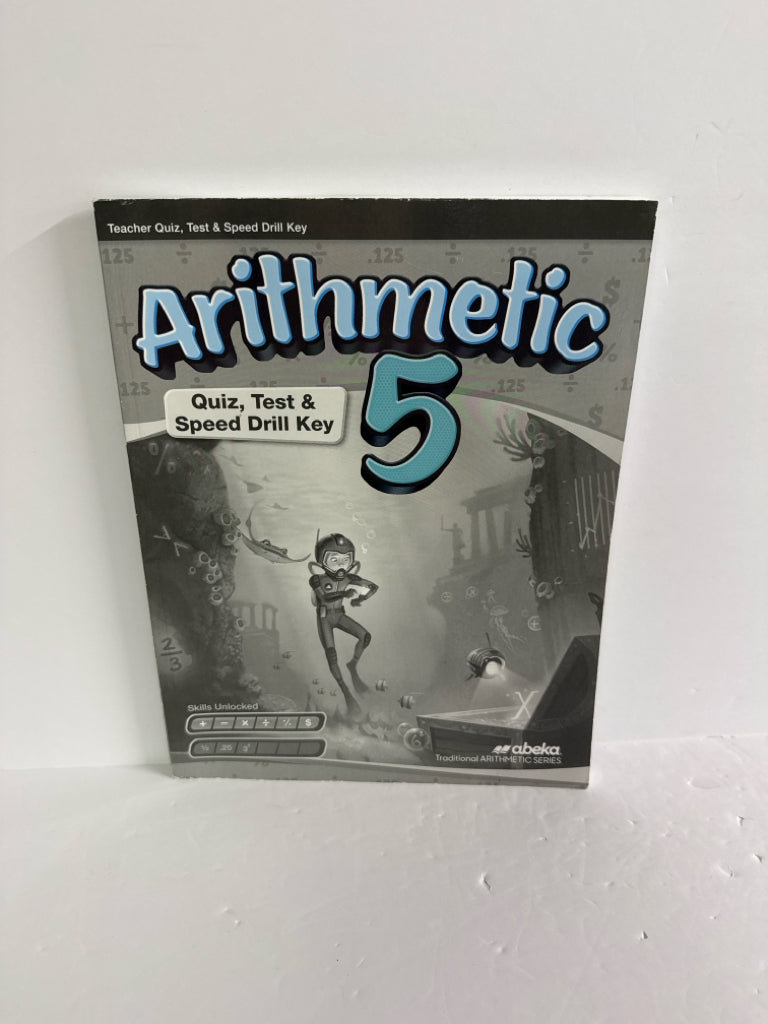 Arithmetic 5 Abeka Quiz, Test & Speed Drill Key 5th Grade Mathematics Textbooks