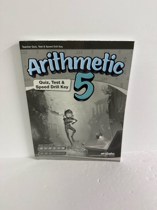 Arithmetic 5 Abeka Quiz, Test & Speed Drill Key 5th Grade Mathematics Textbooks