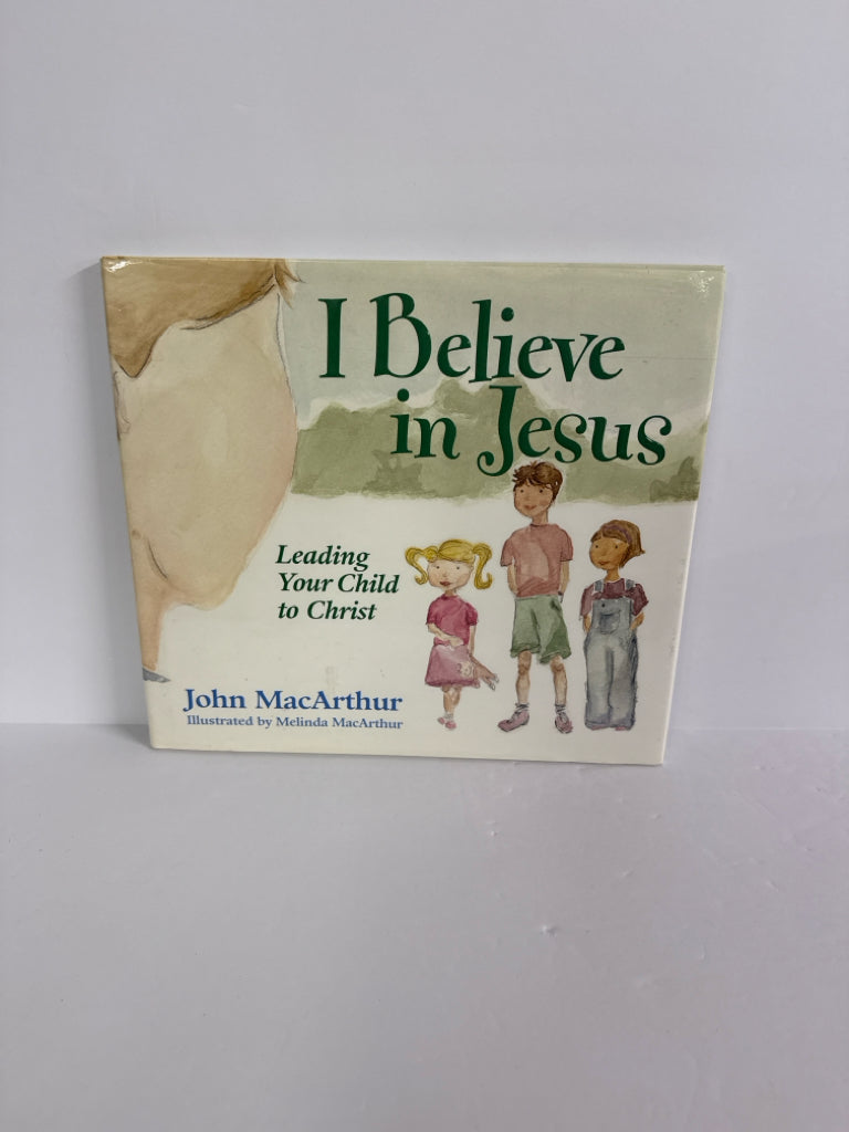 I Believe in Jesus Jphn MacArthur Tommy Nelson Hardback Books