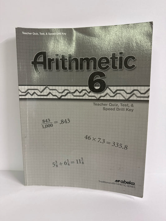 Arithmetic 6 Abeka Teacher Quiz, Test, & Speed Drill Key Mathematics Textbooks