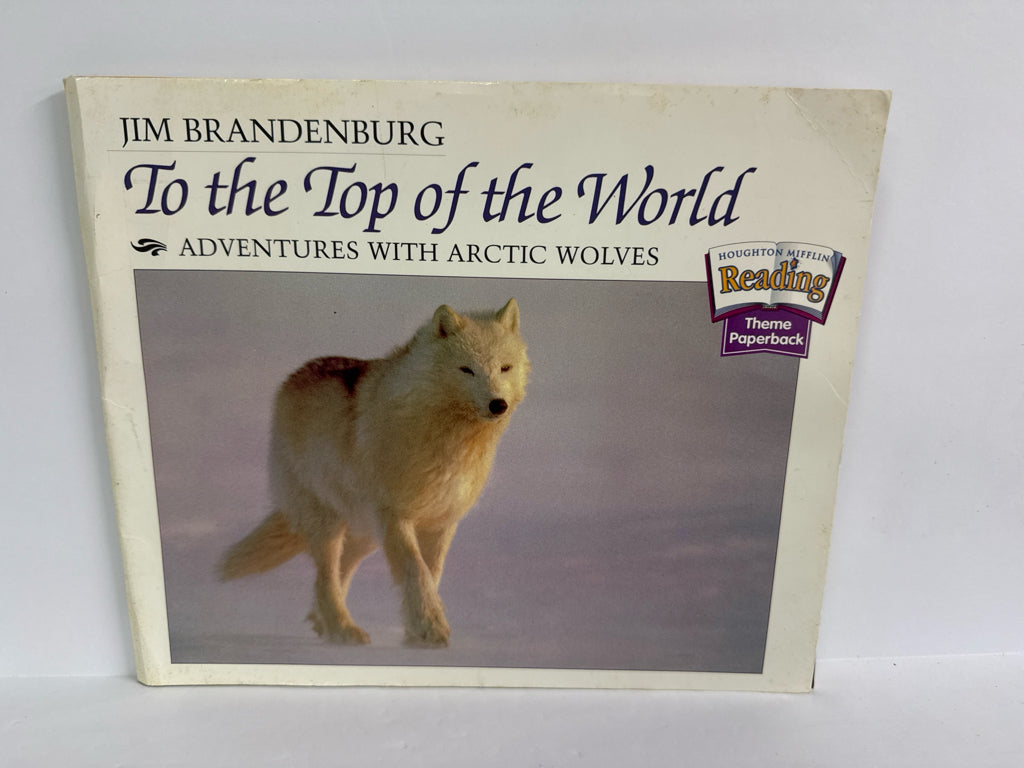 To The Top of the World Jim Brandenburg Houghton Mifflin Paperback Books