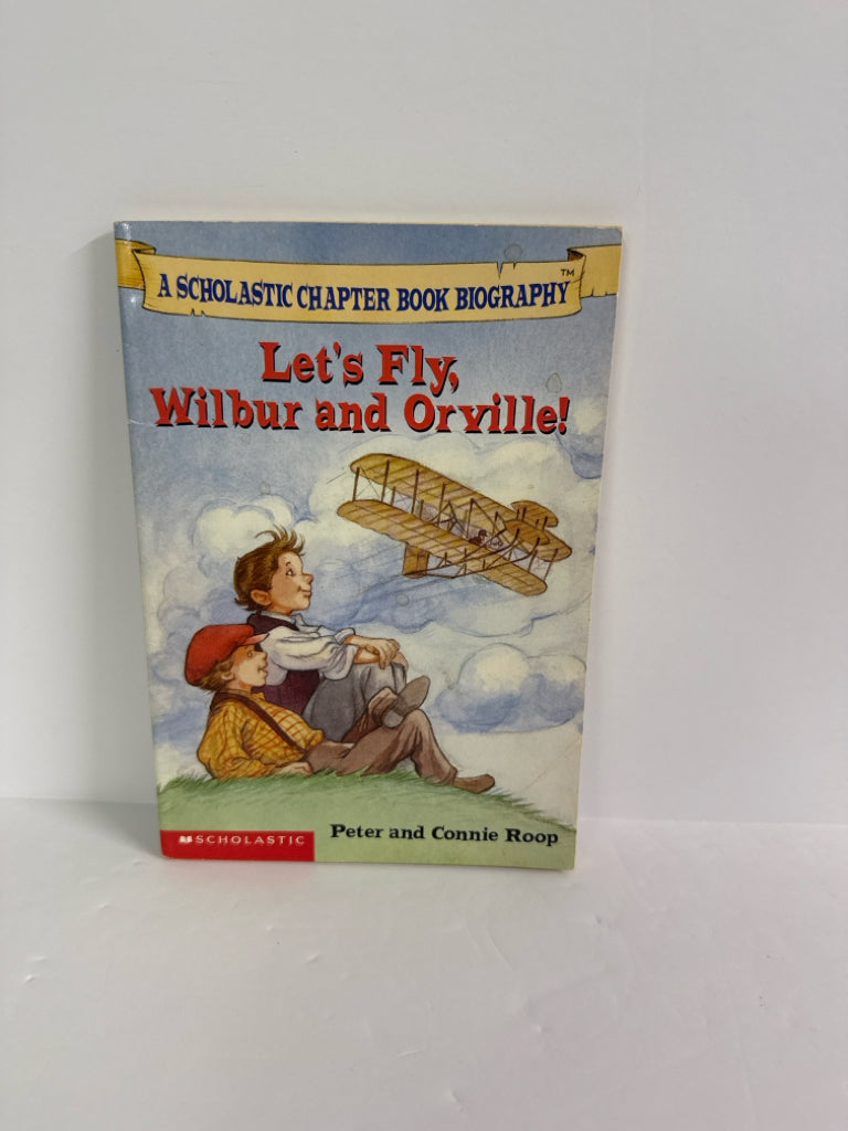 Let's Fly, Wilbur and Orville- Peter and Connie Roop Scholastic Juvenile Books