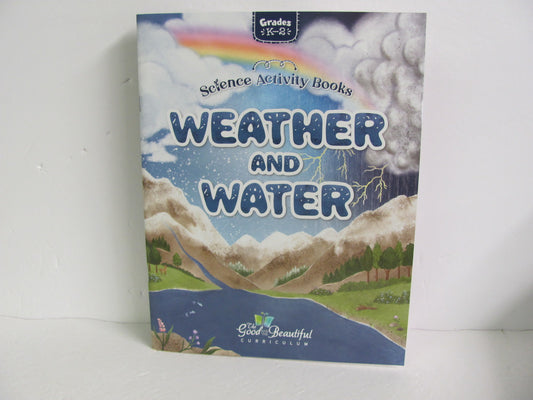 Weather and Water Good and the Beautiful Elementary Science Textbooks