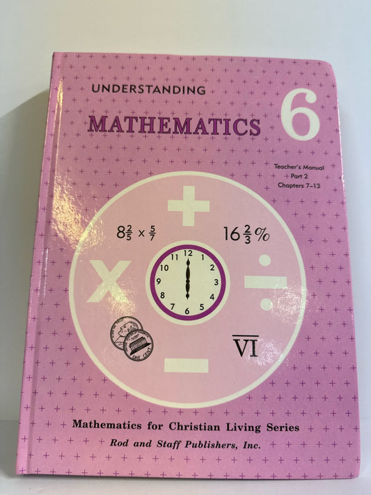 Understanding Mathematics Part 2 Rod & Staff 6th Grade Mathematics Textbooks