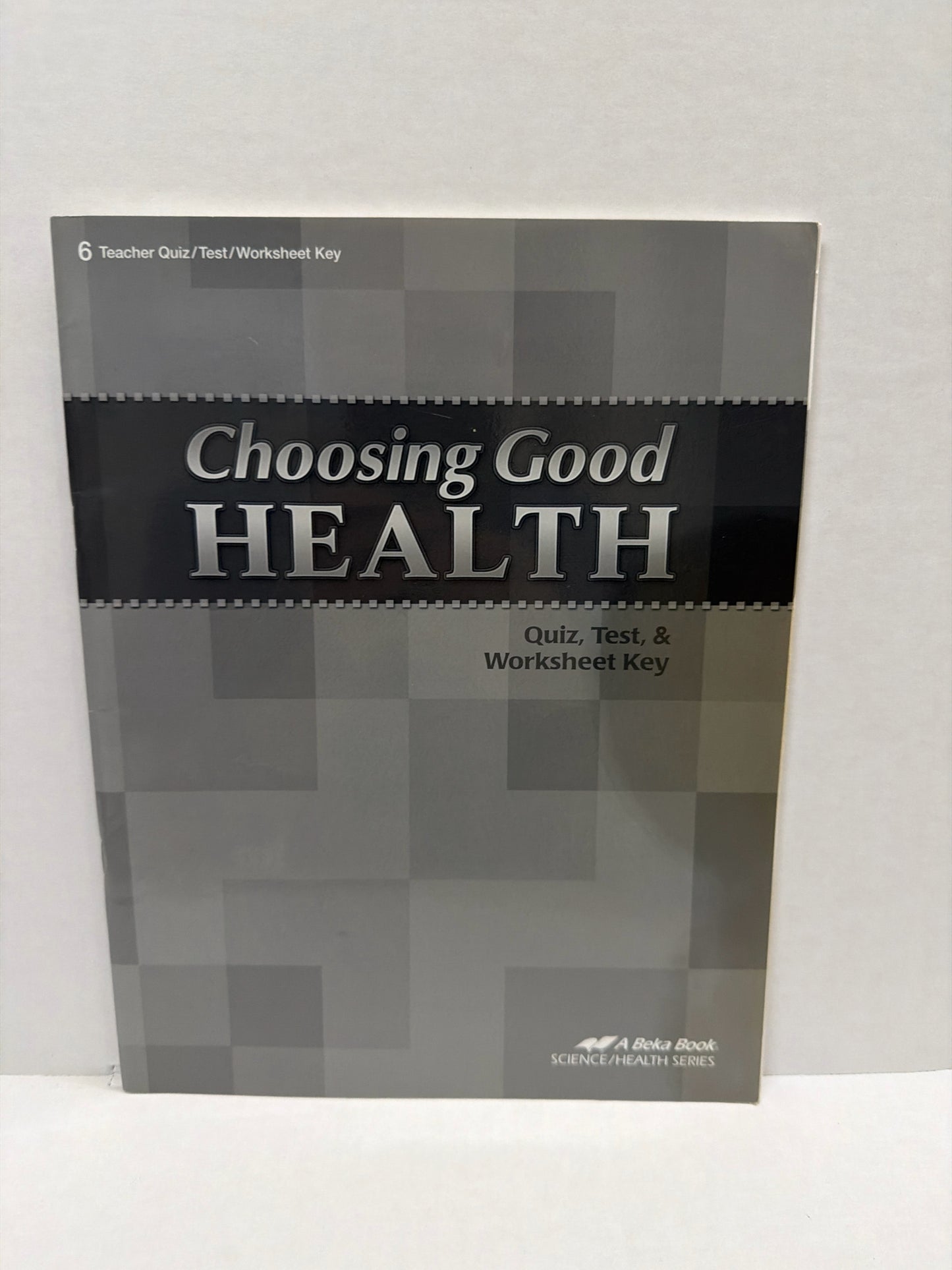 Choosing Good Health Abeka Quiz, Test, and Worksheet Key 6th Grade Health Books