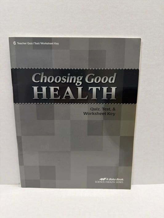 Choosing Good Health Abeka Quiz, Test, and Worksheet Key 6th Grade Health Books