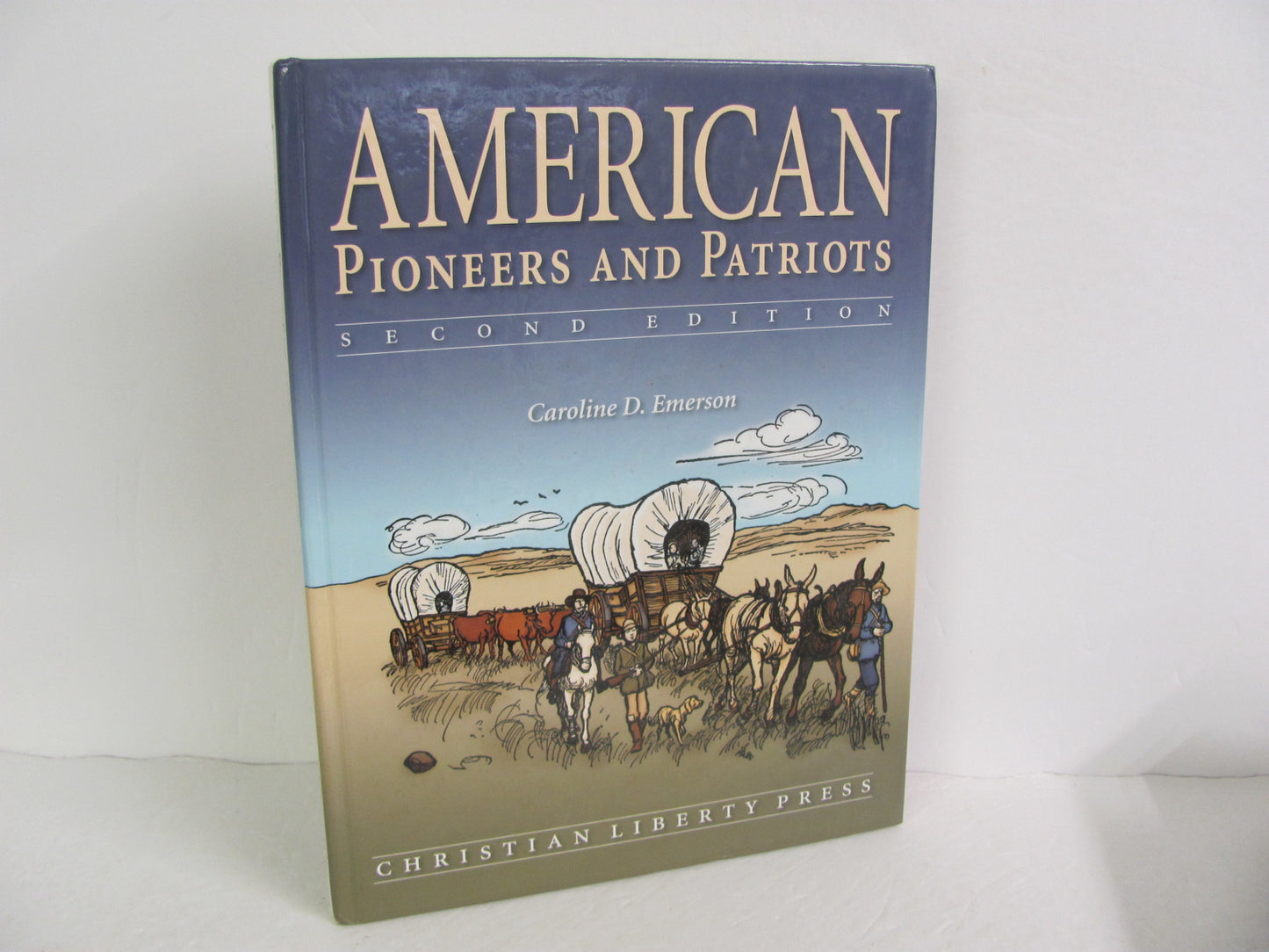 American Pioneers and Patriots Christian Liberty Emerson History Textbooks
